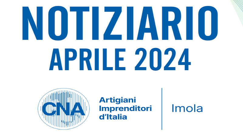 Notiziari CNA Imola – Aprile 2024